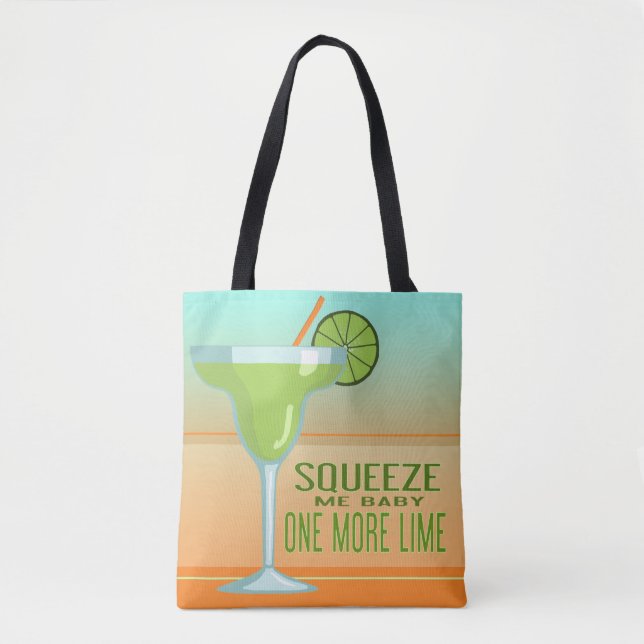 Margarita | Squeeze Me Baby One More Lime Tote Bag (Front)