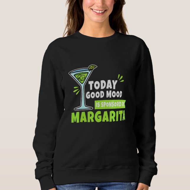 Margarita - Today Good Mood Sweatshirt (Front)
