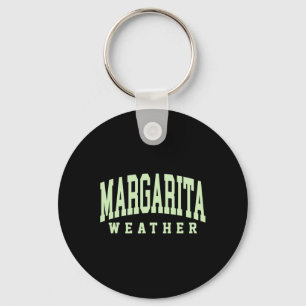 Margarita Weather Funny Cinco De Mayo Margarita Me Key Ring