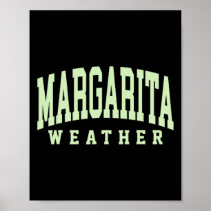 Margarita Weather Funny Cinco De Mayo Margarita Me Poster