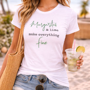 Margaritas & Lime Make Everything Fine Funny T-Shirt