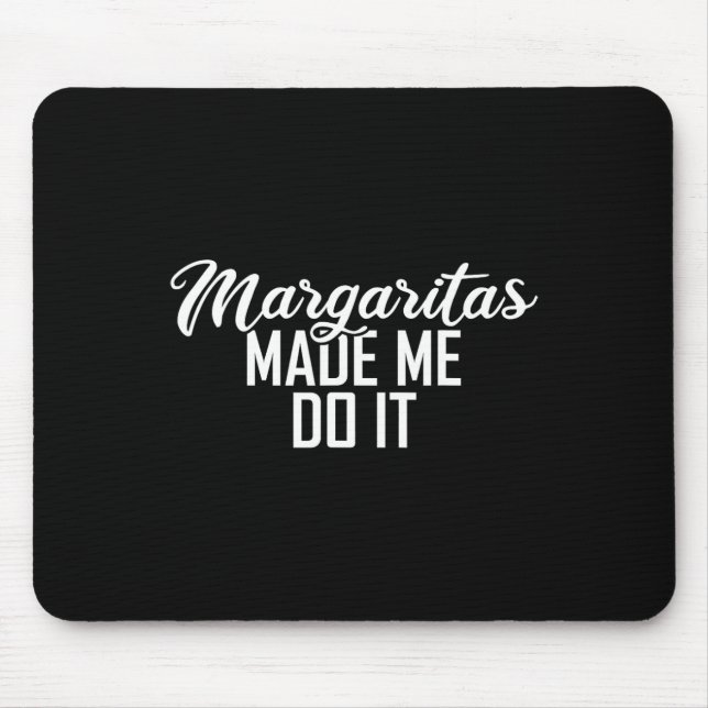 Margaritas Made Me Do It Cinco De Mayo Gift  Mouse Pad (Front)