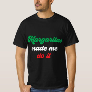 Margaritas Made Me Do It Fun Design T-Shirt
