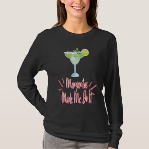 Margaritas Made Me Do It Humor Sarcastic T-Shirt