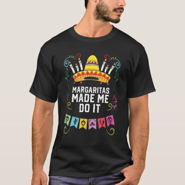 Margaritas Made Me Do It Margarita Drinker Alcohol T-Shirt (Front)