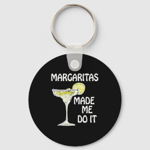 Margaritas Made Me Do It Shirt Funny Men Women Dri Key Ring
