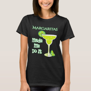Margaritas Made Me Do It T-Shirt
