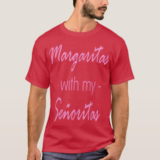 Margaritas With My Senoritas Brunch Girls Night Ou T-Shirt