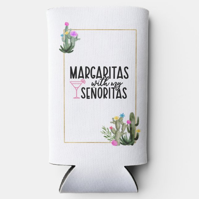 "Margaritas with my Senoritas" - Final Fiesta Seltzer Can Cooler (Front)