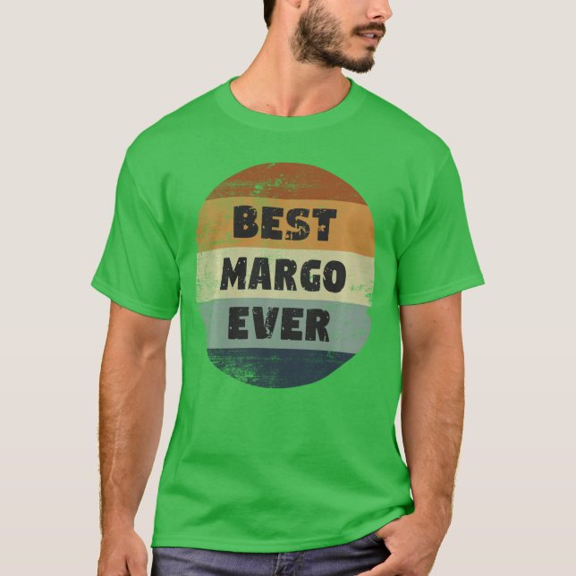 Margo Name Best Margo Ever gift T-Shirt (Front)