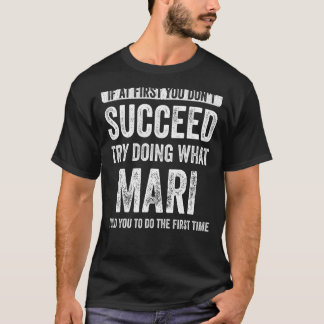 Mari If At First You Don't Succeed Try Doing What  T-Shirt