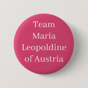 Maria Leopoldine of Austria, Holy Roman Empress 6 Cm Round Badge