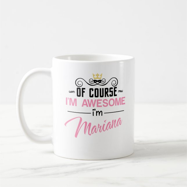 Mariana Of Course I'm Awesome Name Coffee Mug (Left)