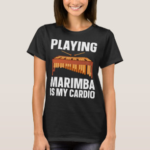 Marimba Is My Cardio  Musician T-Shirt