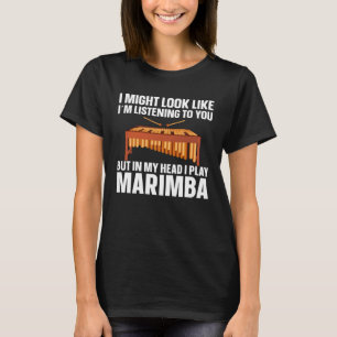 Marimba Player Musician In My Head Is My Marimba T-Shirt