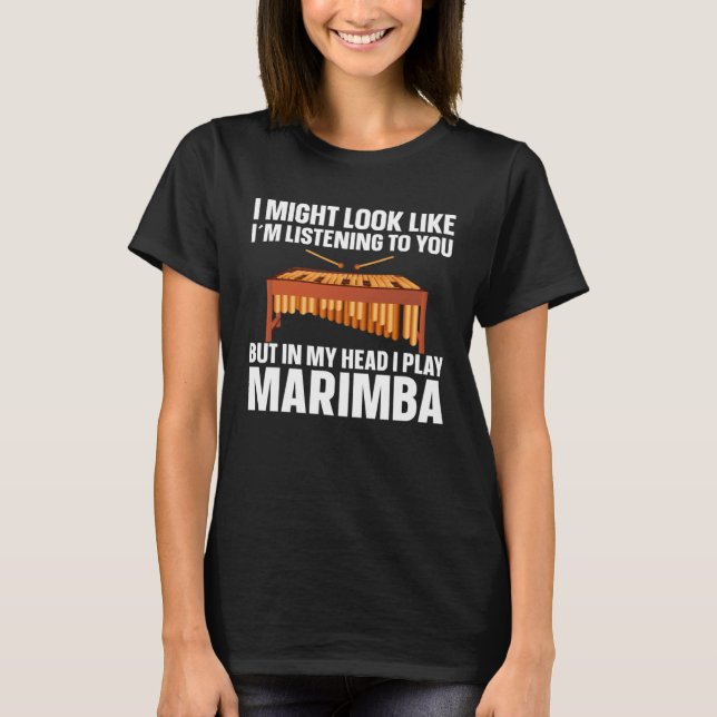 Marimba Player Musician In My Head Is My Marimba T-Shirt (Front)