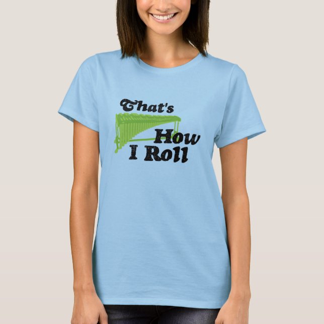 Marimba - That's How I Roll T-Shirt (Front)