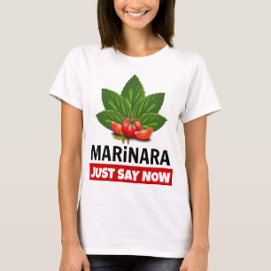 Marinara Just Say Now Basil Leaves Tomatoes T-Shirt