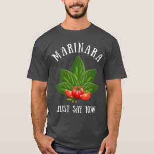 Marinara Just Say Now Italy Basil Leaves Tomatoes T-Shirt