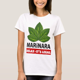 Marinara Relax It's Legal Basil Leaves Food Humour T-Shirt