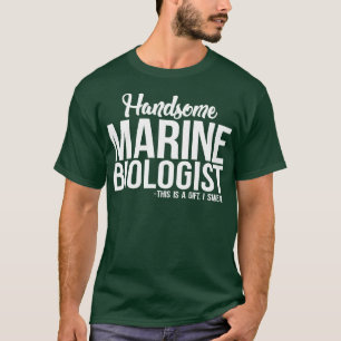 Marine Biologist Handsome Marine Biologist T-Shirt