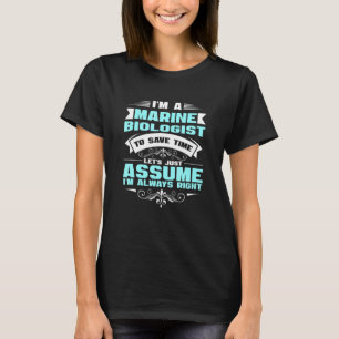 Marine Biologist Im Always Right T-Shirt