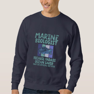 Marine Biologist Marine Biology Sweatshirt