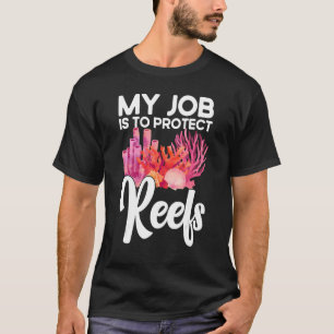 Marine Biologist My Job Is To Protect Reefs Underw T-Shirt