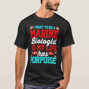 Marine Biologist Porpoise Marine Life Puns T-Shirt