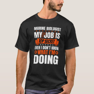 Marine Biologist Pun Even I Don't Know What I'm Do T-Shirt