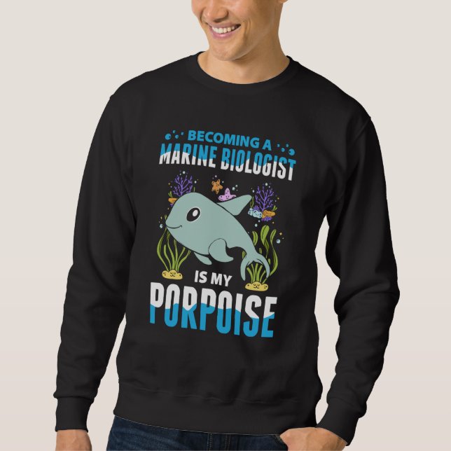 Marine Biology For Future Marine Biologist Ocean S Sweatshirt (Front)