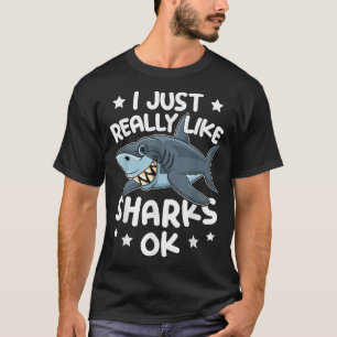Marine Biology I Just Really Like Sharks Ok T-Shirt
