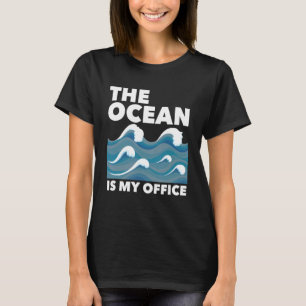 Marine Biology Marine Bilogist Ocean Is My Office T-Shirt