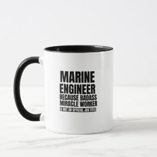 Marine  engineer because badass miracle worker is mug
