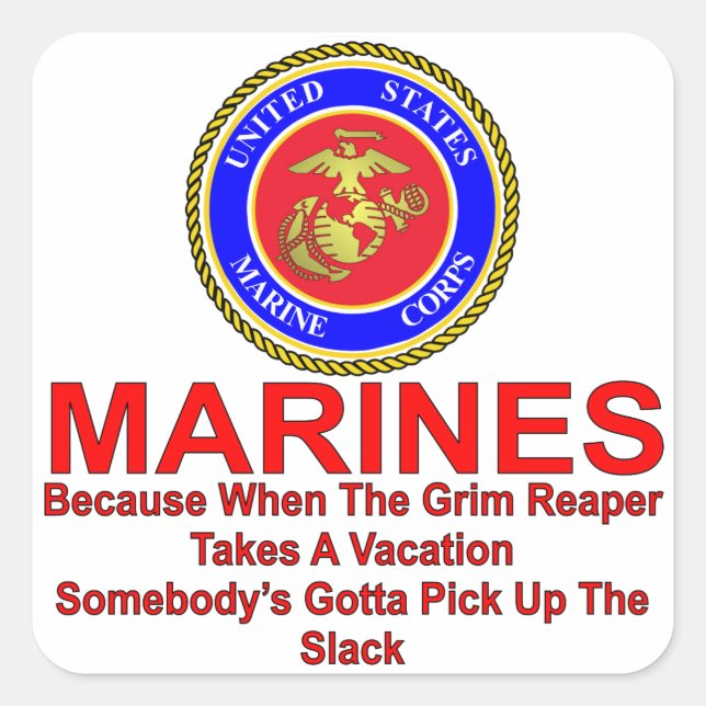 Marines Because When The Reaper Takes A Vacation Square Sticker (Front)