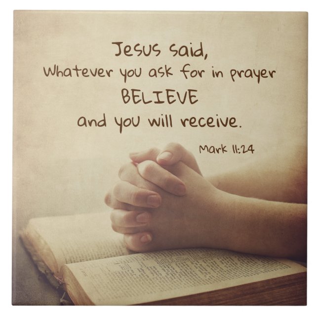 Mark 11:24 Whatever you ask for in prayer Believe, Tile (Front)