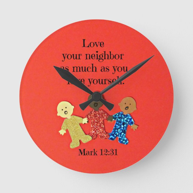 Mark 12:31 Love your neighbor as much as you love Round Clock (Front)
