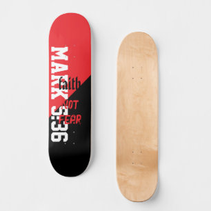 Mark 5:36 - Faith not Fear Skateboard