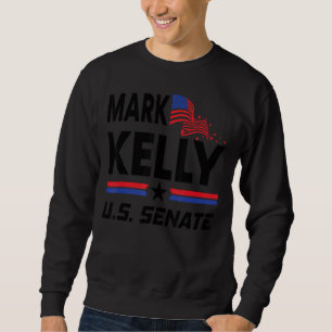 Mark Kelly 2022 For Us Senate Liberal Democrat Sen Sweatshirt