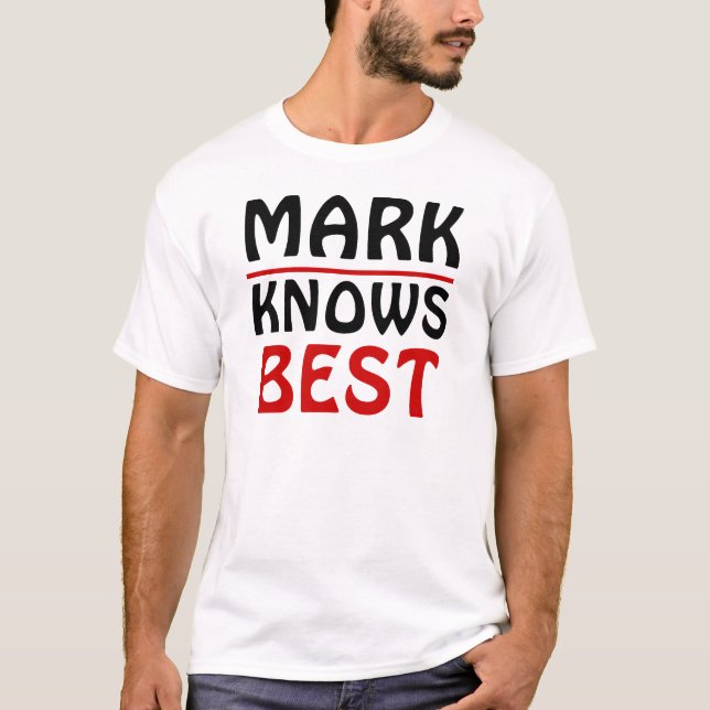 Mark Knows Best T-Shirt (Front)