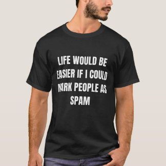 Mark People As Spam Sarcastic Vibes Tee! T-Shirt