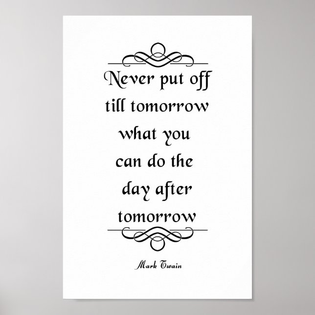 Mark Twain Quote, Never Put Off Poster (Front)