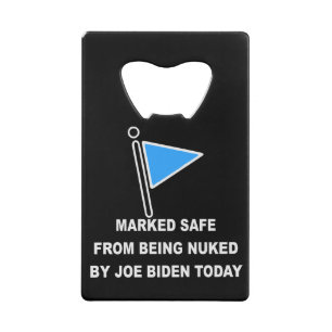 Marked Safe From Being Nuked By Joe Biden Today #