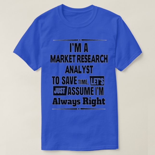 Market Research Analyst Funny Market Research Anal T-Shirt (Design Front)