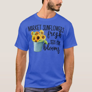 market sunflowers fresh seeds stems blooms T-Shirt