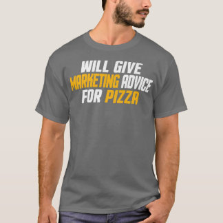 Marketing, Funny Will Give Marketing Advice For Pi T-Shirt