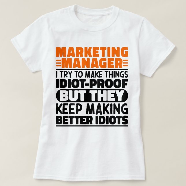 Marketing Manager I Try To Make Things Funny Quote T-Shirt (Design Front)