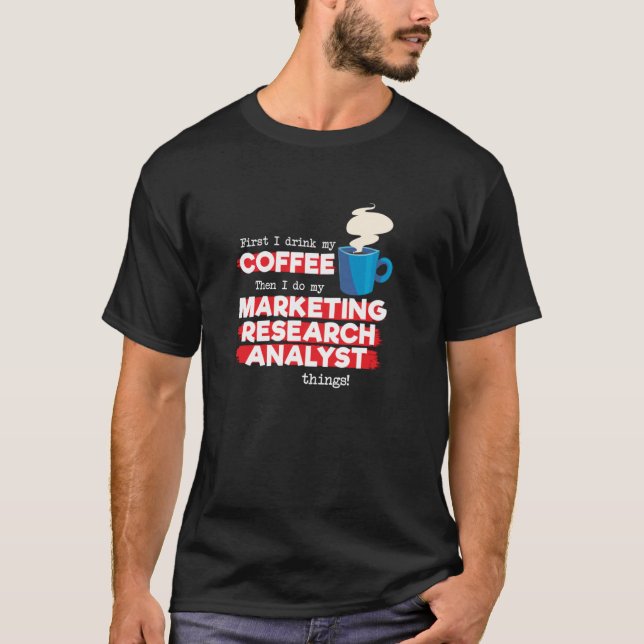 Marketing Research Analyst & Coffee   Saying T-Shirt (Front)