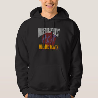Marketing Specialist A K A Meeting Maven Marketing Hoodie