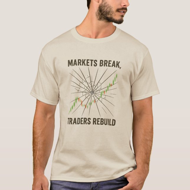 Markets Break, Traders Rebuild – Trading Grit T-Shirt (Front)